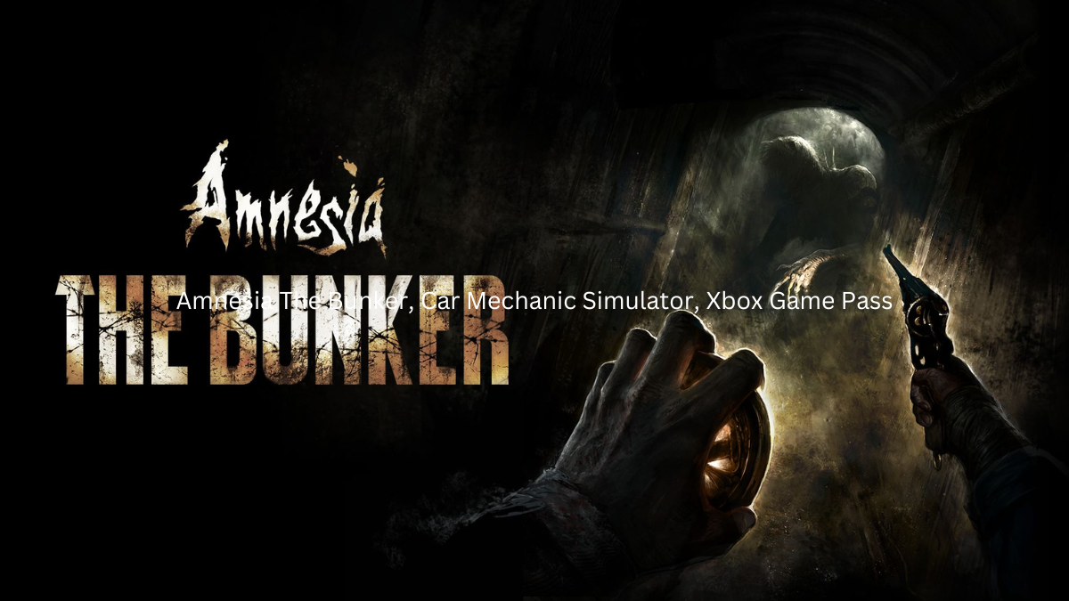 Get Amnesia: The Bunker, Car Mechanic Simulator, And More With Xbox Game Pass